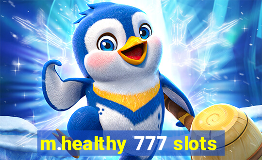 m.healthy 777 slots